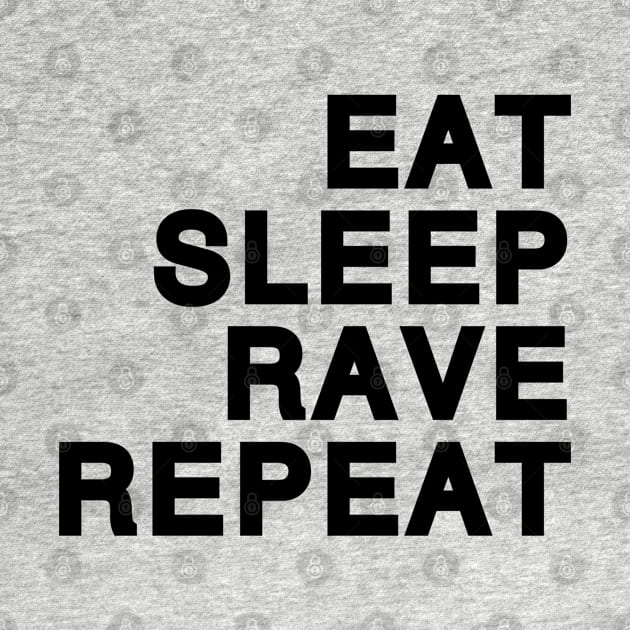 Eat Sleep Rave Repeat (black) by Aurealis